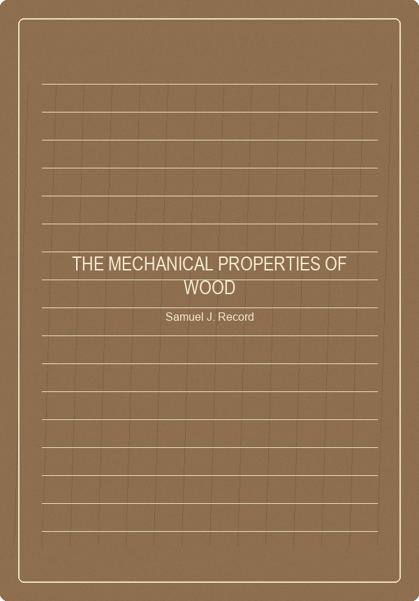 The Mechanical Properties of Wood by Samuel J. Record